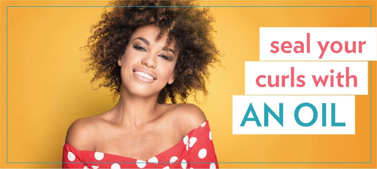 Print Seal your curls with an oil.